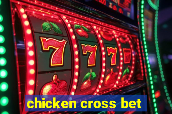 chicken cross bet